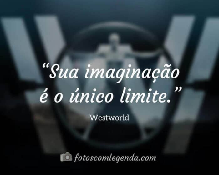 Frase da Série Westworld, Legendas para Fotos