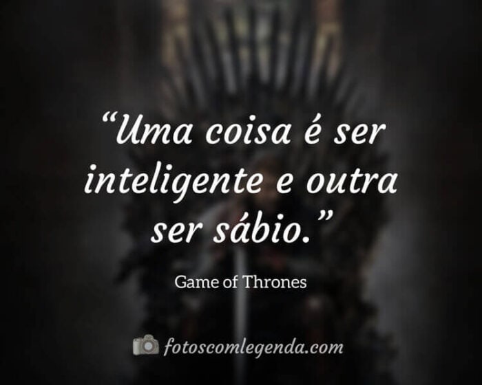 Frase da Série Game of Thrones