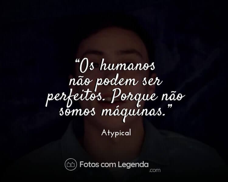 Frases Curtas Atypical.