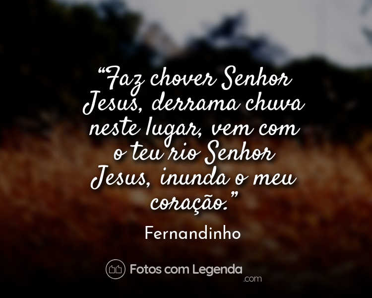 Frase Fernandinho Faz chover Senhor Jesus.