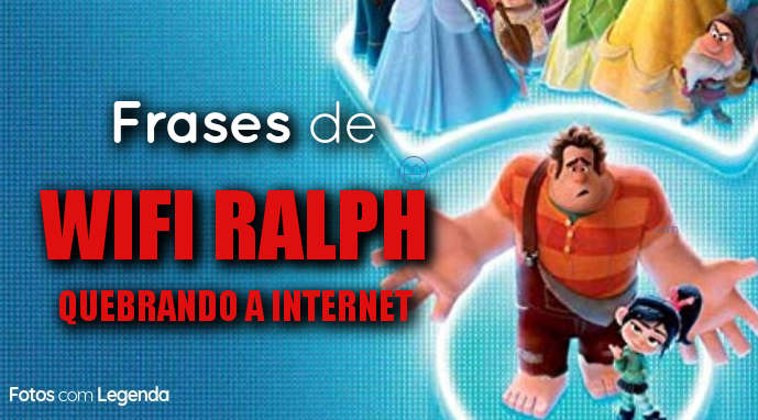 15 Frases do Filme WiFi Ralph Quebrando a Internet.