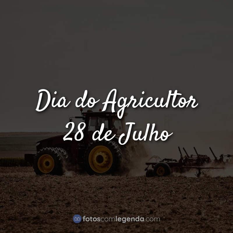 Frases do Dia do Agricultor: Dia do Agricultor 28 de Julho.