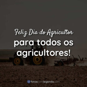 Feliz Dia do Agricultor para todos os agricultores!