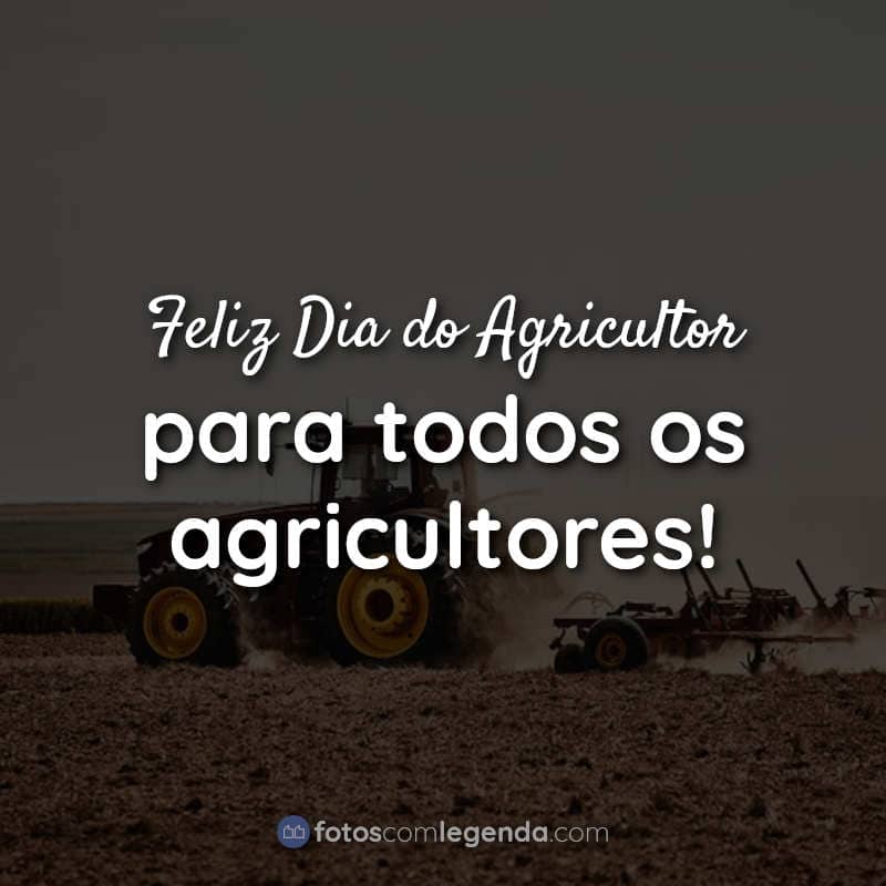 Frases Feliz Dia do Agricultor.
