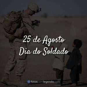 Dia do Soldado – 25 de Agosto