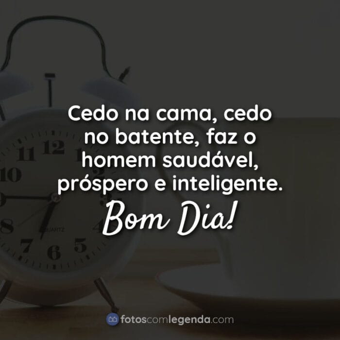 Frases de Bora Trabalhar: Cedo na cama.