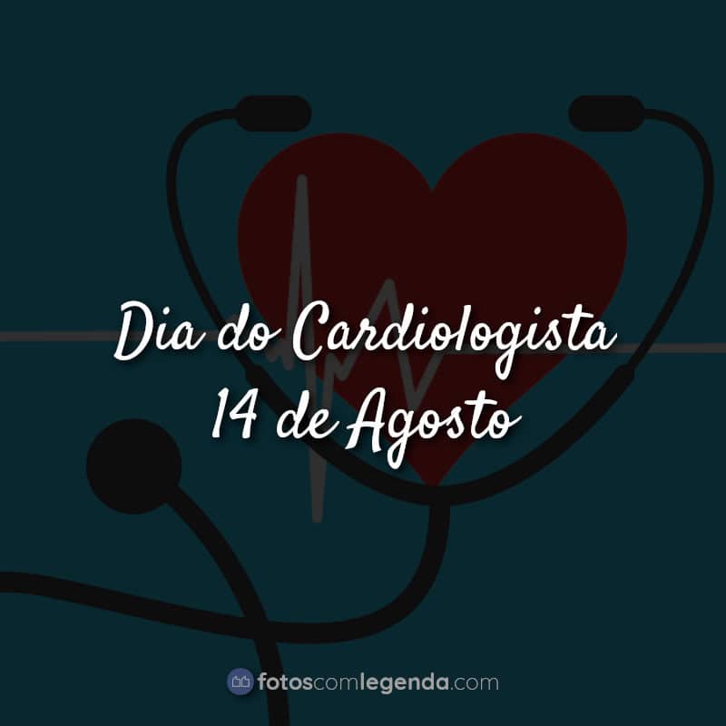 Frases Dia do Cardiologista: Dia do Cardiologista.