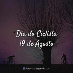 Dia do Ciclista – 19 de Agosto