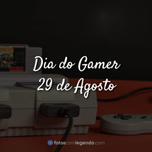Dia do Gamer – 29 de Agosto