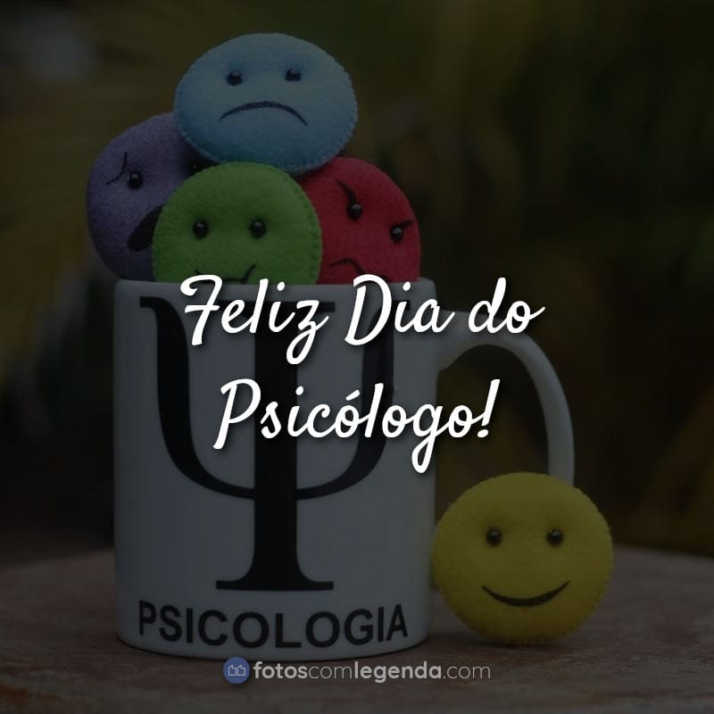 Frases para o Dia do Psicólogo: Feliz Dia do Psicólogo.