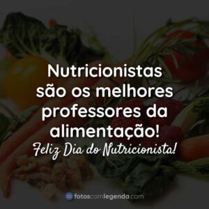 Nutricionistas são os melhores professores da alimentação! Feliz Dia do Nutricionista!