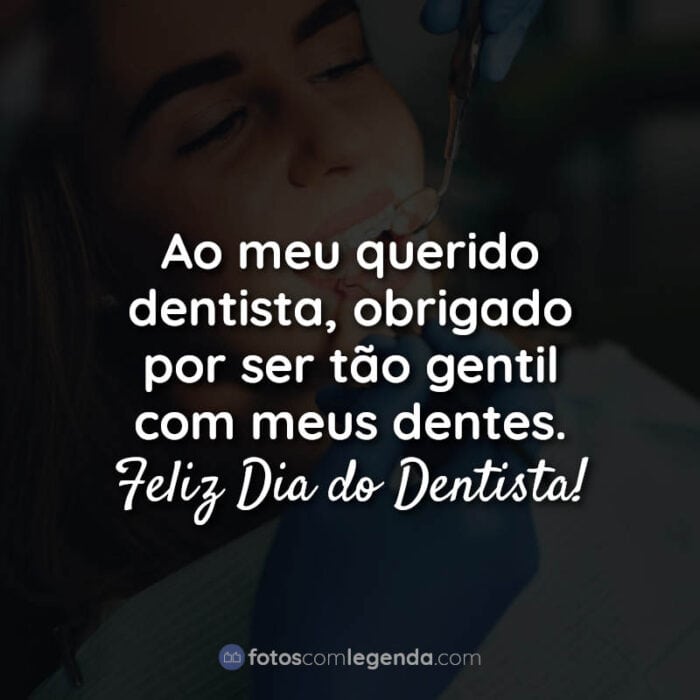 Frases de Dia do Dentista: Ao meu querido.