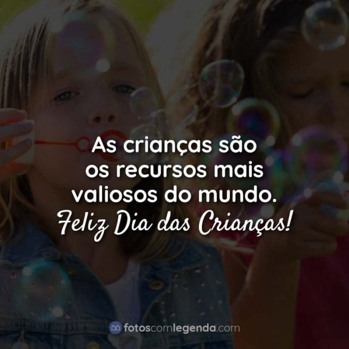 Frases do Dia das Crianças: As crianças são os.