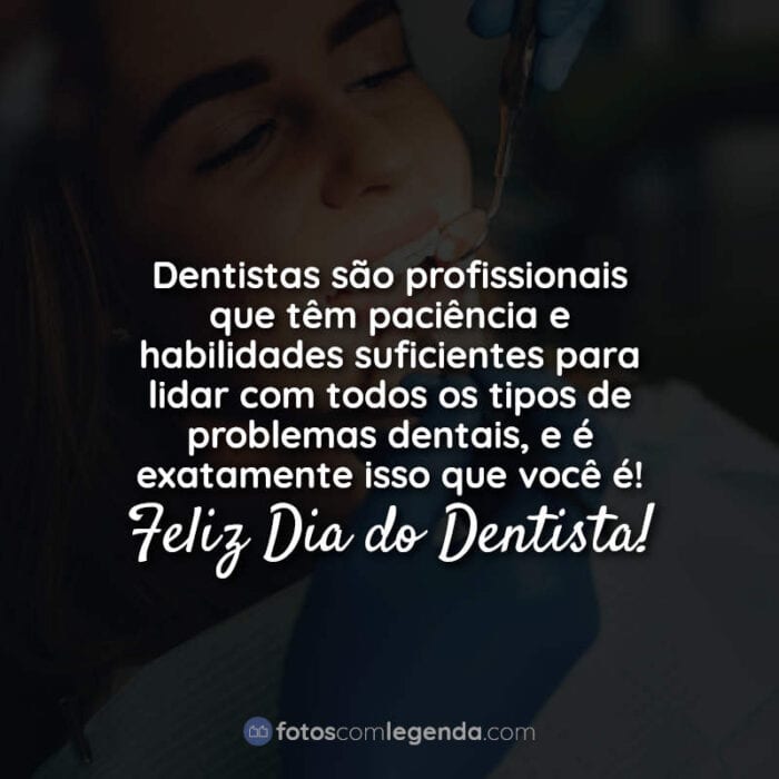Frases de Feliz Dia do Dentista: Dentistas são profissionais.