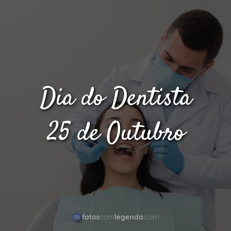 Dia do Dentista Frases: Dia do Dentista.