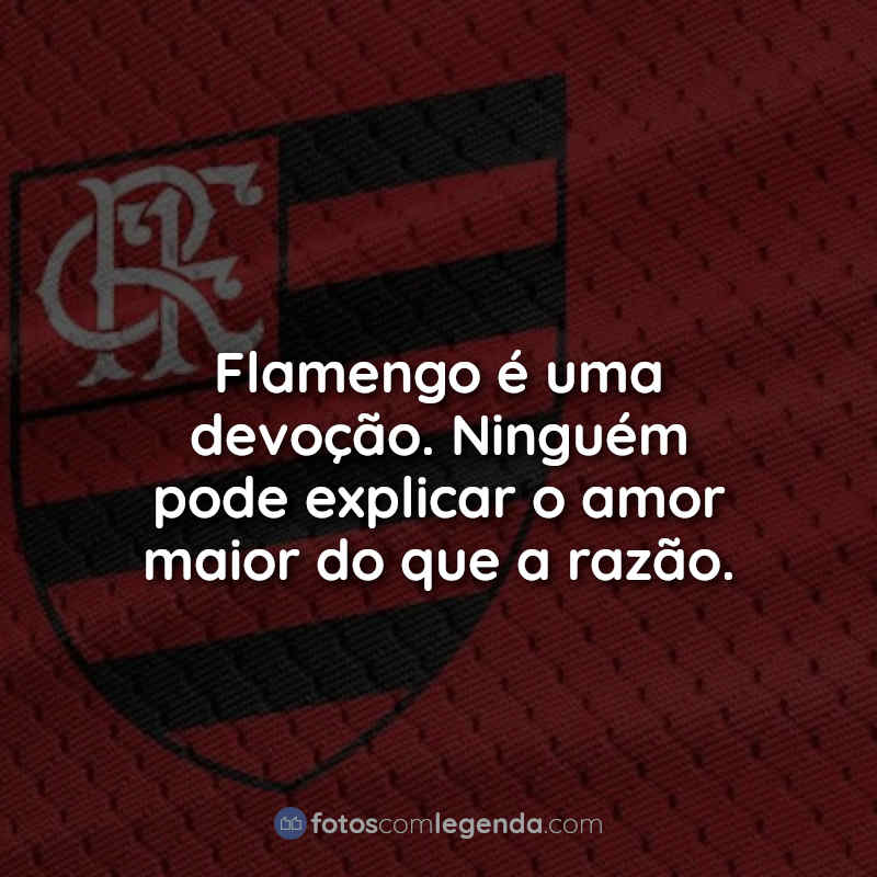 Flamengo Frases: Flamengo é uma.