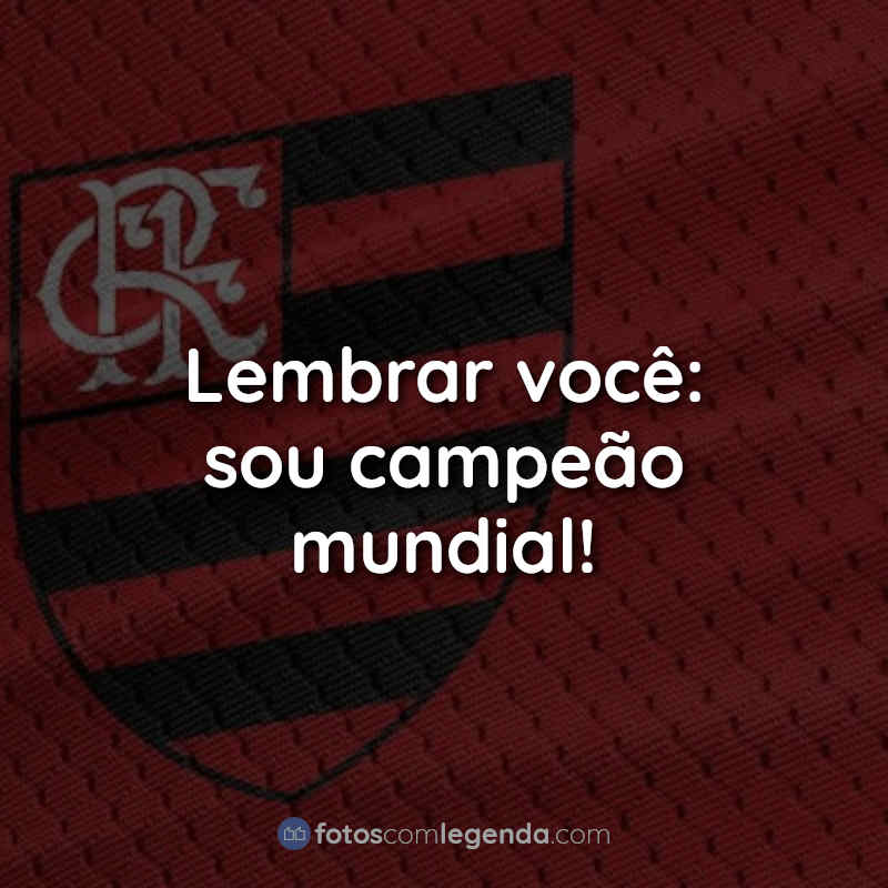 Frases do Flamengo: Lembrar você.