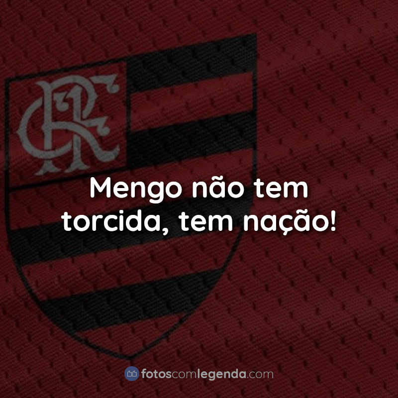 Frases do Flamengo: Mengo não tem.
