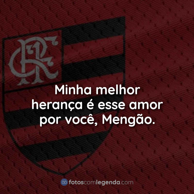 Frases do Flamengo: Minha melhor.