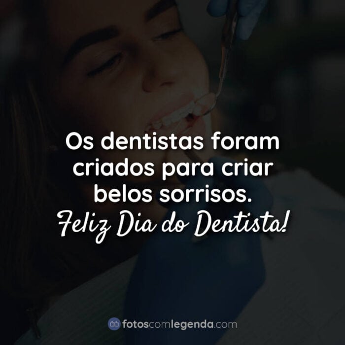 Dia do Dentista Frases: Os dentistas.