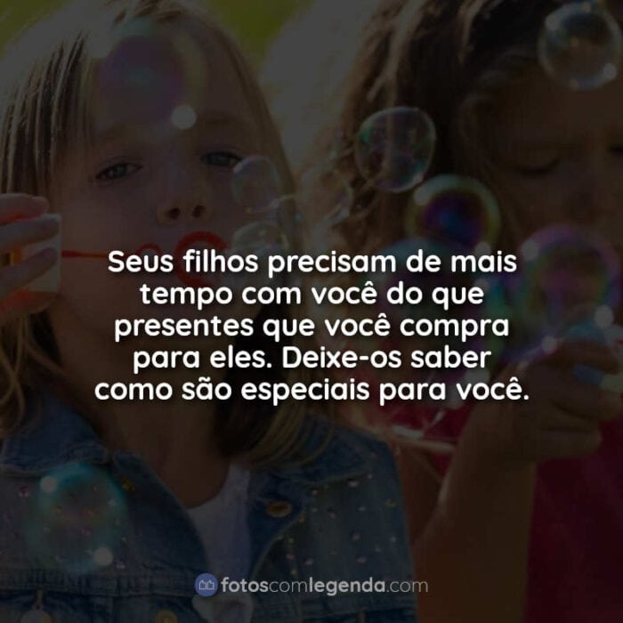 Frases para o Dia das Crianças: Seus filhos.