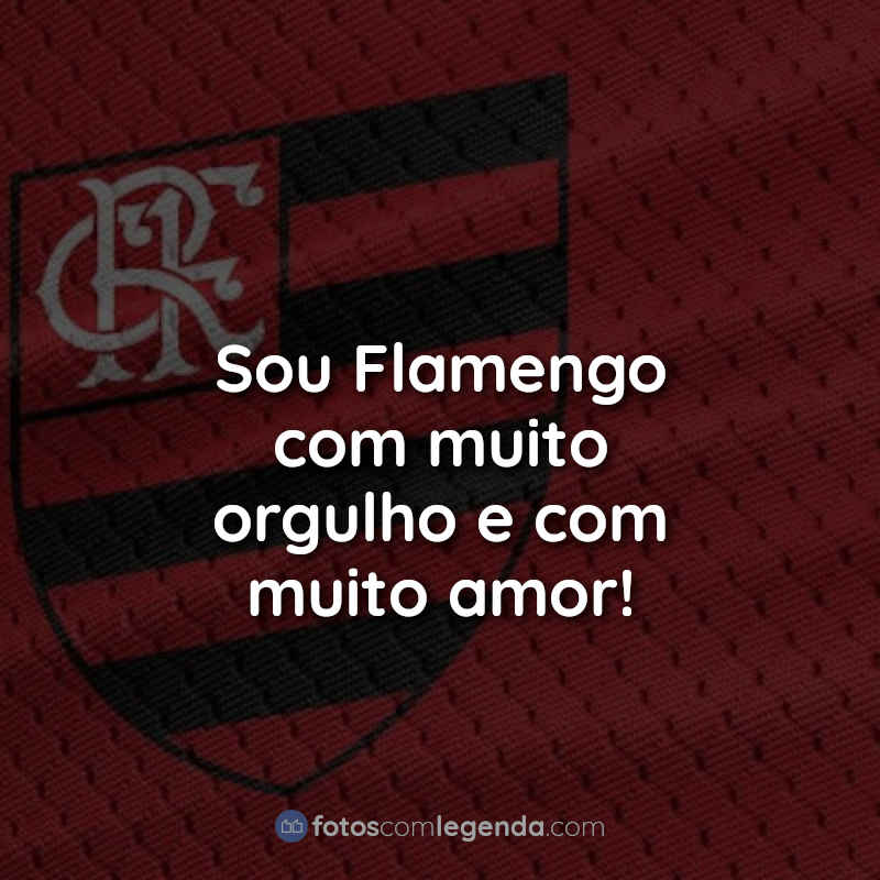 Frases do Flamengo: Sou Flamengo com.