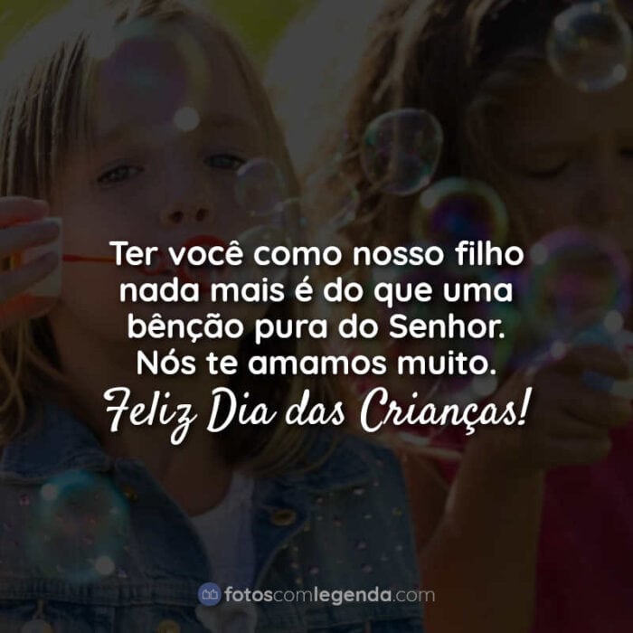 Frases de Dia das Crianças: Ter você como nosso.