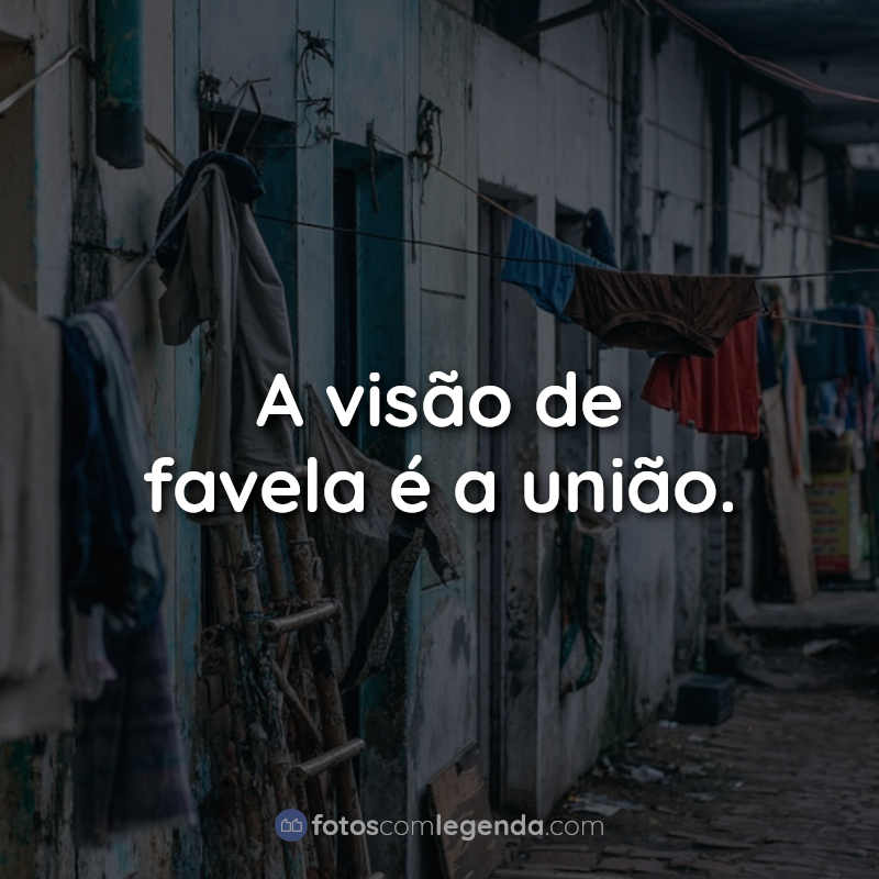 Frases de Favela: A visão de.