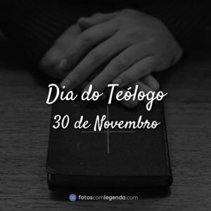 Dia do Teólogo – 30 de Novembro