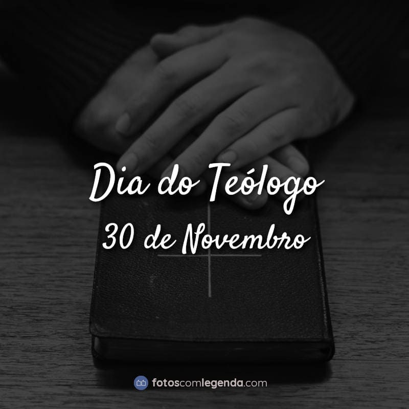Frases: Dia do Teólogo - 30 de Novembro