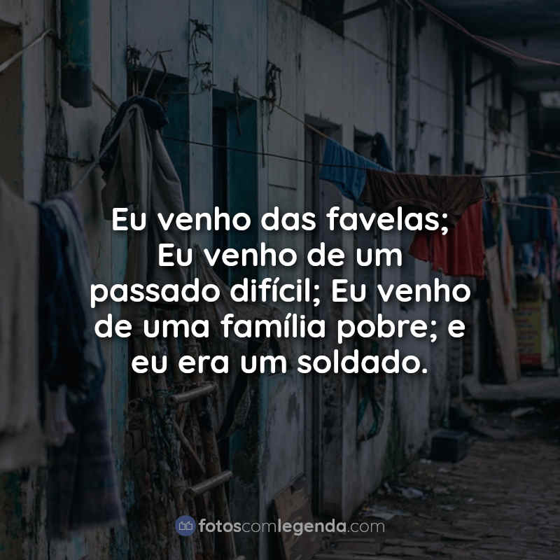 Frases de Favela maloka: Eu venho das.