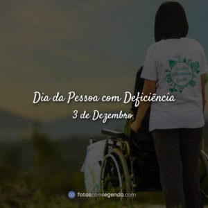 Dia da Pessoa com Deficiência – 3 de Dezembro