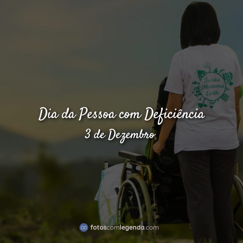 Frases: Dia da Pessoa com Deficiência - 3 de Dezembro