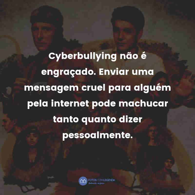 Cyberbullying não é engraçado. Enviar uma mensagem cruel para alguém pela internet pode machucar tanto quanto dizer pessoalmente.