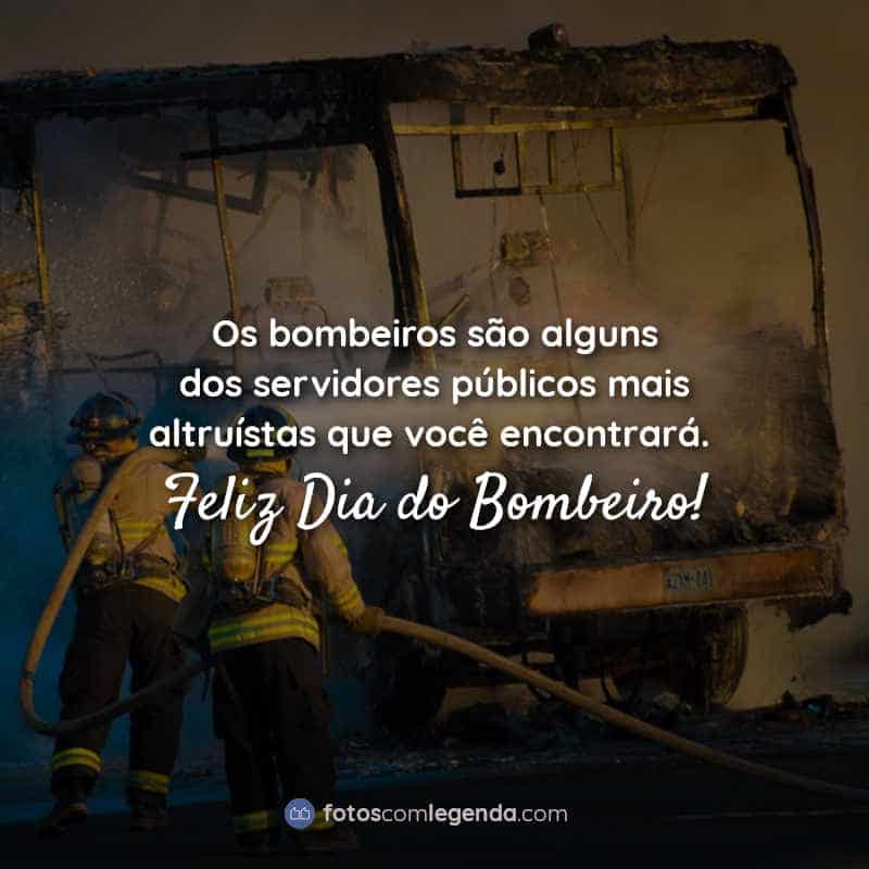 Frases dia do bombeiro: Os bombeiros são alguns dos servidores públicos mais altruístas que você encontrará. Feliz Dia do Bombeiro!