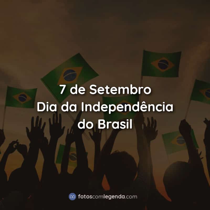 7 de Setembro — Dia da Independência do Brasil Frases.