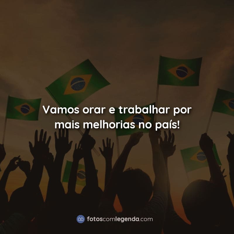 Vamos nos unir para fazer do Brasil um lugar melhor para amanhã! Frases.