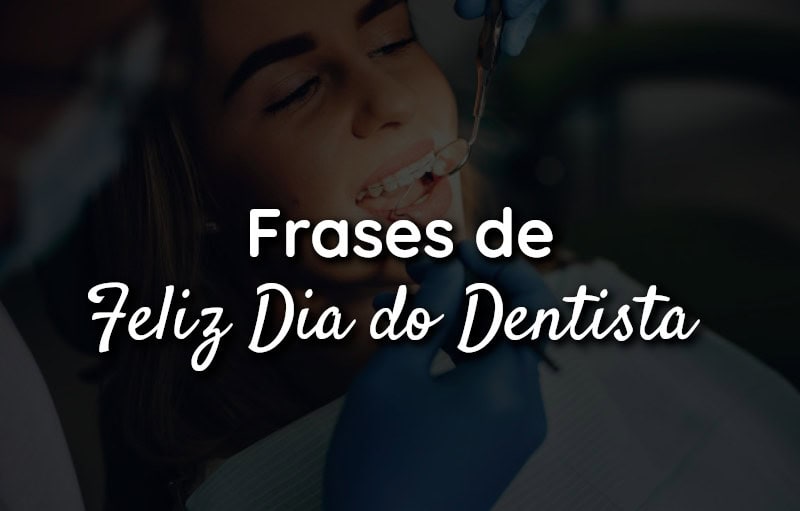 Frases de Feliz Dia do Dentista - Frases de Efeito - Fotos Com Legenda