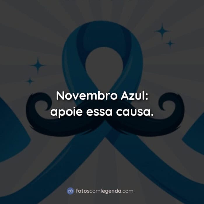 Novembro Azul: apoie essa causa.