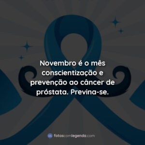 Novembro é o mês conscientização e prevenção ao câncer de próstata. Previna-se.