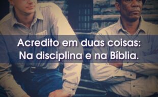 Acredito em duas coisas: Na disciplina e na Bíblia.