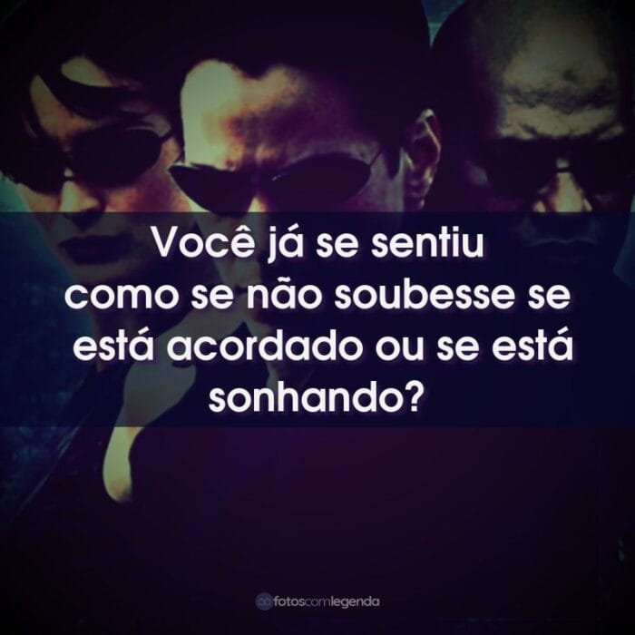 Você já se sentiu como se não soubesse se está acordado ou se está sonhando?