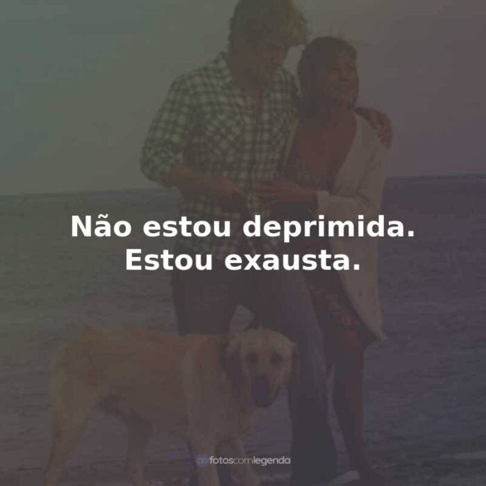 Frases do Filme Marley e Eu: Não estou deprimida. Estou exausta.