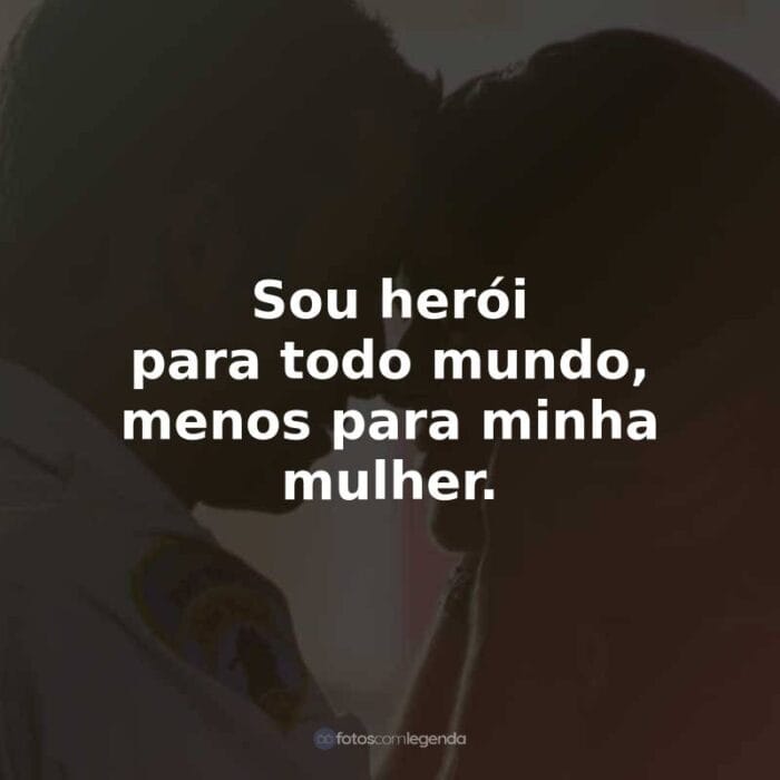 Frases do Filme À Prova de Fogo: Sou herói para todo mundo, menos para minha mulher.