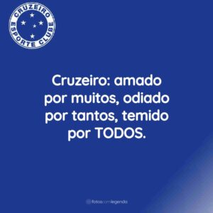 Cruzeiro: amado por muitos, odiado por tantos, temido por TODOS.