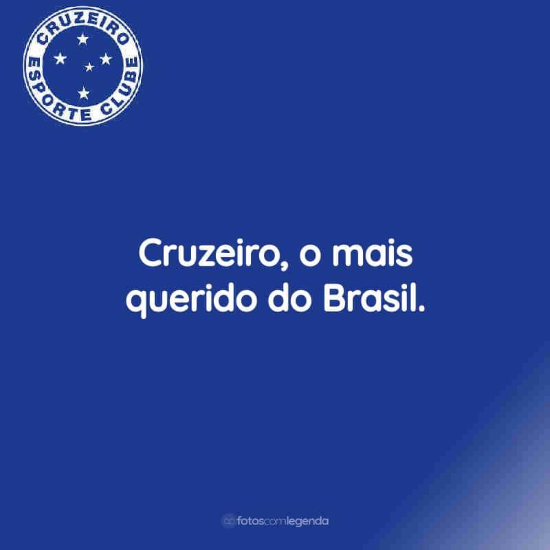 Cruzeiro, o mais querido do Brasil.