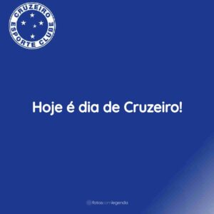 Hoje é dia de Cruzeiro!