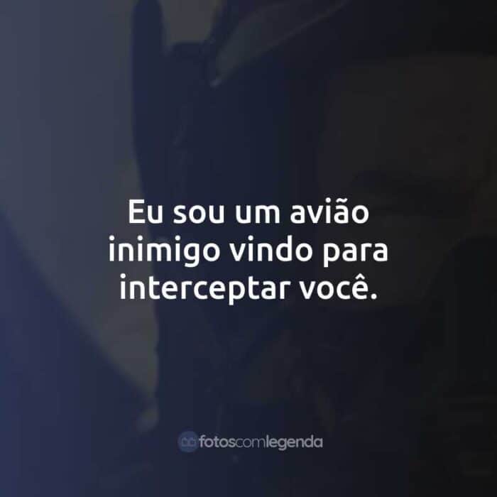 Eu sou um avião inimigo vindo para interceptar você.