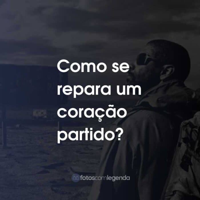 Frases do Filme O Livro de Eli: Como se repara um coração partido?