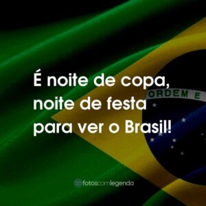 É noite de copa, noite de festa para ver o Brasil!